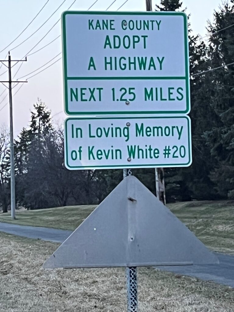 Kane County Adopt a Highway: In Loving Memory of Kevin White #20